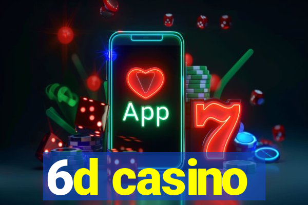 6d casino